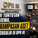 Tak Jadi Tuntutan Mahasiswa, RUU Perampasan Aset Tetap Bergulir di DPR RI