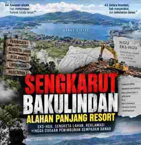 Alahan Panjang Resort dalam Sengkarut Eks-HGU, Sengketa Lahan dan Dugaan Penimbunan Sempadan Danau