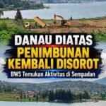 BWS Sumatera V Temukan Dugaan Penimbunan Sempadan Danau Diatas Tanpa Izin, Penertiban Disiapkan